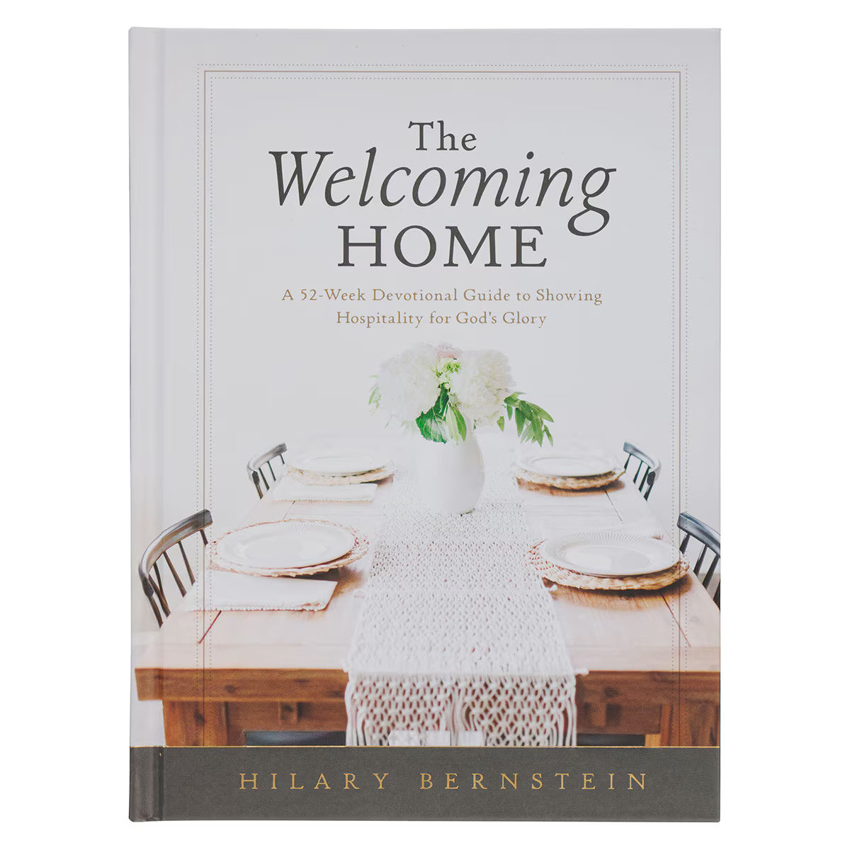 The Welcoming Home: A Devotional Guide to Showing Hospitality for God's Glory
