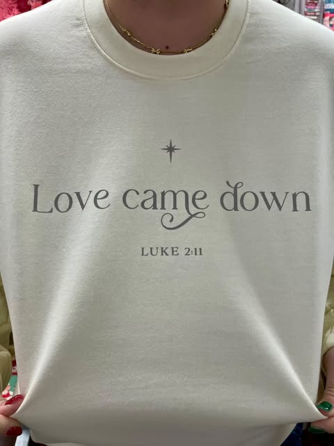 Love Came Down Christmas Crewneck