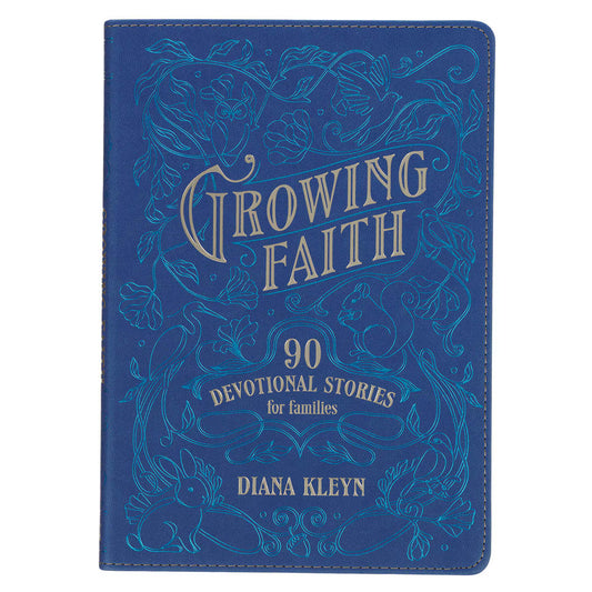 Growing Faith: 90 Devotional Stories for Families Blue Faux Leather Gift Book